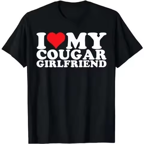 I Love My Cougar Girlfriend I Heart My Cougar Girlfriend GF T-Shirt, Adult Funny T-shirt, Gift for W