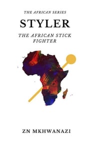 Styler: The African Stick Fighter. ZN Mkhwanazi