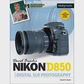 David Busch’s Nikon D850 Guide to Digital Slr Photography