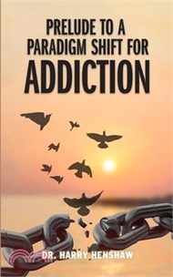 Prelude to a Paradigm Shift for Addiction