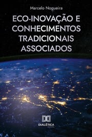 Eco-inovação e Conhecimentos Tradicionais Associados Marcelo Nogueira