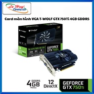 Video Card - VGA T-WOLF GTX750Ti 4GB GDDR5/ GT730 2GB DDR5 - Genuine Product