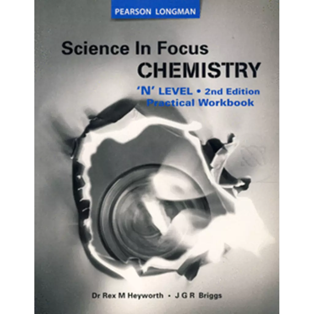 Pearson Longman : Science In Focus Chemistry : N Level : Practical Workbook 2ED (P)