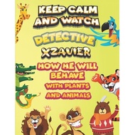 keep calm and watch detective xzavier how he will behave with plant and animals a gorgeous coloring 