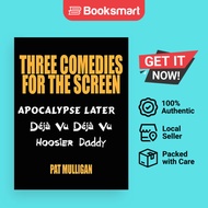 Three Comedies for the Screen: Apocalypse Later, Déjà Vu Déjà Vu, Hoosier Daddy by M | 9781434363794