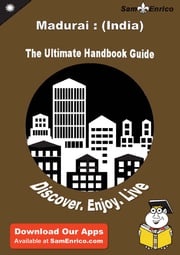 Ultimate Handbook Guide to Madurai : (India) Travel Guide Kazuko Badger