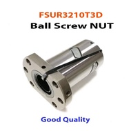 FSUR3210T3D-Ball Screw NUT ทิศทางเกลียวขวา