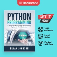 Python Programming: A Pragmatic Approach To Programming Python for Total Beginners  - 9781951764241