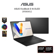 Asus VivoBook S 16 OLED M5606U-AMX068WS/ M5606U-AMX068WSM 16'' 3.2K Laptop ( R7-8845HS, 16GB, 512GB 