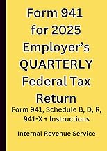 Form 941 for 2025 Employer’s QUARTERLY Federal Tax Return: Form 941, Schedule B, D, R, 941-X + Instr