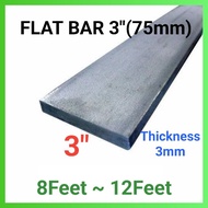 3"(75mm) FLAT BAR(Mild Steel Besi) Thickness 3mm (8feet ~12feet)