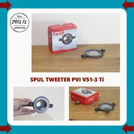 SPUL TWEETER PVI V51-3 Ti V51-3 51.3MM | SPOOL TWEETER