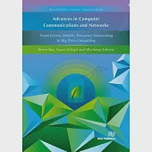 Advances in Computer Communications and Networks: From Green, Mobile, Pervasive Networking to Big Data Computing