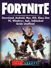 Fortnite Download, Android, Mac, IOS, Xbox One, PC, Windows, Apk, Unblocked, Guide Unofficial Josh Abbott