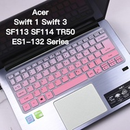 Keyboard Cover Acer Swift 1 Swift 3 SF113 SF114 TR50 14inch 13.3" Keyboard Skin Silicone Keyboard Protector for Laptop g