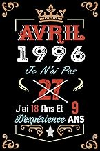 Je N'Ai Pas 27 Ans J'Ai 18 Ans Et 9 Ans D'Expérience: Cahier de notes - Journal |AVRIL 1996 Joyeux a