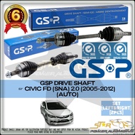 HONDA CIVIC FD 2.0 SNA AUTO (2005-2012) GSP DRIVE SHAFT (LEFT & RIGHT)
