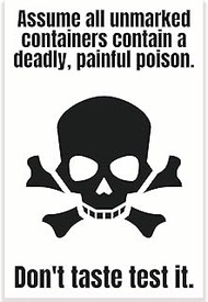 Assume All Unmarked Containers Contain A Deadly, Painful Poison. Don't Taste Test It. Chemistry Clas