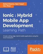 Ionic : Hybrid Mobile App Development Rahat Khanna
