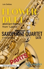 "Flower Duet" abstract theme - Saxophone Quartet satb (parts) Léo Delibes