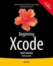 Beginning Xcode: Swift Edition Matthew Knott