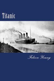 Titanic Filson Young