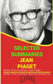 Jean Piaget: Selected Summaries MAURICIO ENRIQUE FAU