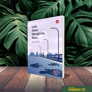 Lalu Alam Mengirim Kaca. Penulis Akmal Arsat. Jiwa.