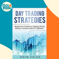 Day Trading Strategies : Beginner's Guide to Trading Stock, Binary, Futures, and ETF Options by Odin