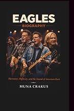 EAGLES BAND MUSIC BIOGRAPHY: Harmony, Highway, and the Sound of American Rock