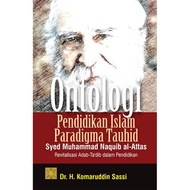 ISLAMIC EDUCATION ONTOLOGY BOOK PARADIGM OF TAUHID SYED MUHAMMAD NAQUIB AL-ATTAS: Revitalizing Manne