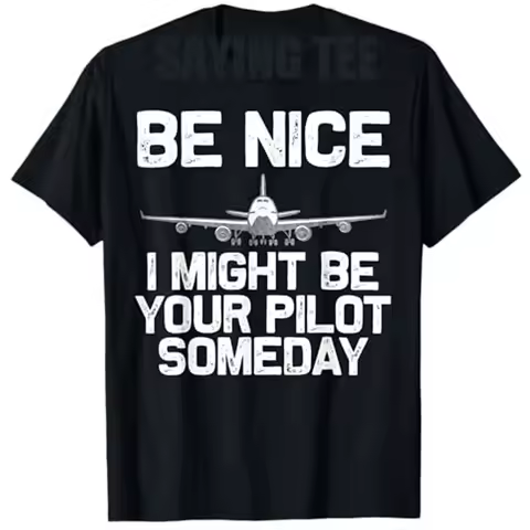 Funny Pilot Art for Men Women Aviation Airplane Pilot T-Shirt Gift Humorous Be Nice I Might Be Your 