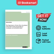The Importance Of Lexis. How Do Primary School Kids Acquire Knowledge In Vocabulary On An ESLEFL Bas