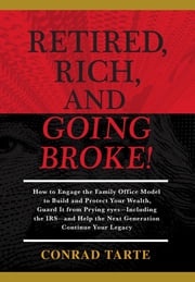 Retired, Rich, And Going Broke! Conrad Tarte