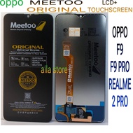 ORIGINAL MEETOO LCD TOUCHSCREEN OPPO F9/F9 PRO/REALME 2 PRO FULL SET