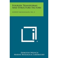 Fourier Transforms and Structure Factors : Asxred Monograph, No. 2 by Dorothy Wrinch (paperback)