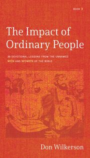 The Impact of Ordinary People Don Wilkerson