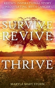 Keith's Inspirational Story Negotiating Cancer-Survive Revive Thrive Maryla Mary Storm
