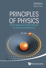 Principles Of Physics: From Quantum Field Theory To Classical Mechanics Jun Ni