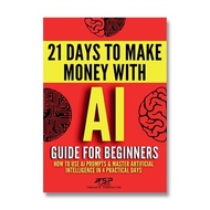 AI Guide for Beginners: How to Use AI Prompts & Master Artificial Intelligence in 4 Practical Days (