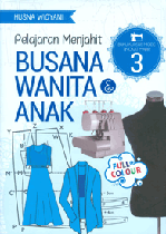 Pelajaran Menjahit Busana Wanita &amp; Anak: Buku Kursus Mode 3