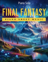 Final Fantasy Piano Sheet Music: Selection Of 13 Songs For Piano Solo