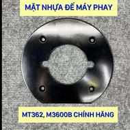 Mặt nhựa đế máy phay MT362 M3600B chính hãng