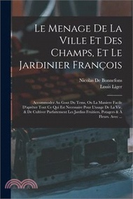 Le Menage De La Ville Et Des Champs, Et Le Jardinier François: Accommodez Au Gout Du Tems, Ou La Man
