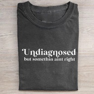 Undiagnosed But Something Ain't Right T-shirt/Sweatshirt