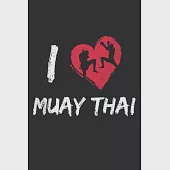 I Love Muay Thai: Notebook A5 Size, 6x9 inches, 120 lined Pages, Martial Arts Fighter Fight Sports Muay Thai