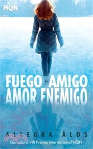 Fuego amigo, amor enemigo