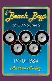 The Beach Boys on CD Volume 2: 1970-1984 Andrew Hickey