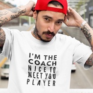 T Shirt Men Funny Cool T Shirt Customized Baju T Shirt Lelaki I'm The Coach Nice To Meet You Player