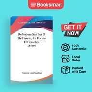Reflexions Sur Les O De L'Avent En Forme D'Homelies 1780 - Hardcover - French - 9781104983628